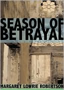 Book cover image of Season of Betrayal by Margaret Lowrie Robertson