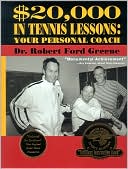 Book cover image of $20,000 in Tennis Lessons: Your Personal Coach by Robert Ford Greene