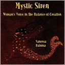 Book cover image of Mystic Siren: Woman's Voice in the Balance of Creation by Vanessa Paloma