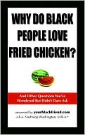 Nashieqa Washington: Why Do Black People Love Fried Chicken? And Other Questions You'Ve Wondered But Didn'T Dare Ask