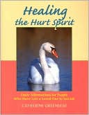 Catherine Greenleaf: Healing the Hurt Spirit: Daily Affirmations for People Who Have Lost a Loved One to Suicide