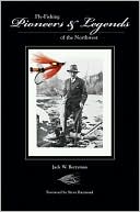 Book cover image of Fly-Fishing Pioneers and Legends of the Northwest by Jack W. Berryman