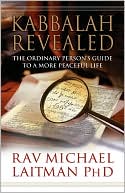 Michael Laitman: Kabbalah Revealed: The Ordinary Person's Guide to a More Peaceful Life
