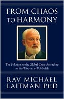 Book cover image of From Chaos to Harmony: The Solution to the Global Crisis According to the Wisdom of Kabbalah by Michael Laitman
