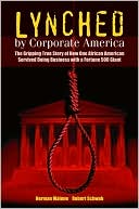 Herman Malone: Lynched by Corporate America: The Gripping True Story of How One African American Survived Doing Business with a Fortune 500 Giant