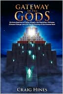 Craig Hines: Gateway of the Gods: An Investigation of Fallen Angels, the Nephilim, Alchemy, Climate Change, and the Secret Destiny of the Human Race