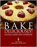 Jean Duane: Bake Deliciously!: Gluten & Dairy Free Cookbook