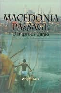 Wright Gres: Macedonia Passage: Dangerous Cargo