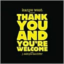 Kanye West: Thank you and You're Welcome