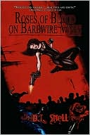 Book cover image of Roses of Blood on Barbwire Vines: A Zombie/Vampire Novel by D. L. Snell