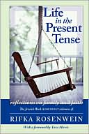 Rifka Rosenwein: Life in the Present Tense: Reflections on Faith and Family