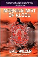 Book cover image of Morning Mist of Blood by Eric Wilder