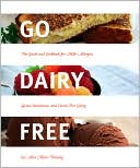 Alisa Fleming: Go Dairy Free: The Guide and Cookbook for Milk Allergies, Lactose Intolerance, and Casein-Free Living