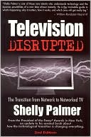 Shelly Palmer: Television Disrupted: The Transition from Network to Networked TV