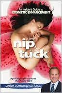 Stephen T. Greenberg: A Little Nip, A Little Tuck: An Insider's Guide to Cosmetic Enhancement