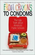 Book cover image of From Crayons to Condoms: The Ugly Truth About America's Public Schools by Steve Baldwin