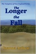 Book cover image of The Longer the Fall: The Vampires of New England Series by Inanna Arthen