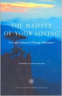 Olivia A. Hoblitzelle: The Majesty of Your Loving: A Couple's Journey Through Alzheimer's