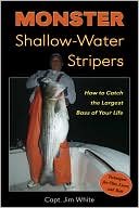 Book cover image of Monster Shallow-Water Stripers: How to Catch the Largest Bass of Your Life by Jim White