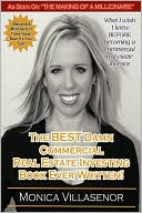 Monica Michelle Villasenor: Best Damn Commercial Real Estate Investing Book Ever Written!