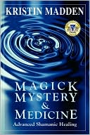 Book cover image of Magick, Mystery And Medicine by Kristin Madden