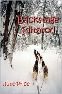 Book cover image of Backstage Iditarod by June E. Price
