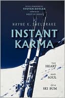 Book cover image of Instant Karma: The Heart and Soul of a Ski Bum by Wayne K. Sheldrake