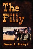 Book cover image of The Filly by Mark R. Probst