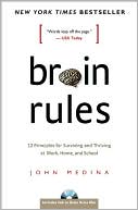 John Medina: Brain Rules: 12 Principles for Surviving and Thriving at Work, Home, and School