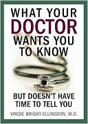 Virgie Bright-Ellington: What Your Doctor Wants You to Know But Doesn't Have Time to Tell You