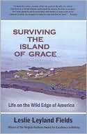 Leslie Leyland Fields: Surviving the Island of Grace: Life on the Wild Edge of America