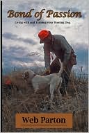 Web Parton: Bond of Passion: Living with and Training your Hunting Dog
