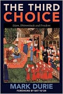 Book cover image of The Third Choice: Islam, Dhimmitude and Freedom by Mark Durie