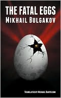 Book cover image of The Fatal Eggs by Mikhail Bulgakov