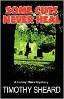Book cover image of Some Cuts Never Heal by Timothy Sheard