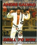 Book cover image of Drill to Win: 12 Months to Better Brazillian Jiu-Jitsu by Andre Galvao