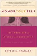 Book cover image of Honor Yourself: The Inner Art of Giving and Receiving by Patricia Spadaro