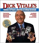 Book cover image of Dick Vitale's Fabulous 50 Players and Moments in College Basketball: From the Best Seat in the House During My 30 Years at ESPN by Dick Vitale