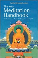 Book cover image of The New Meditation Handbook: Meditations to Make Our Life Happy and Meaningful by Geshe Kelsang Gyatso