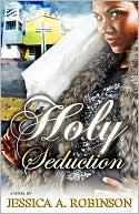 Book cover image of Holy Seduction (Peace In The Storm Publishing Presents) by Jessica A. Robinson