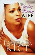 Pamela D. Rice: The Sunday Morning Wife (Peace In The Storm Publishing Presents)
