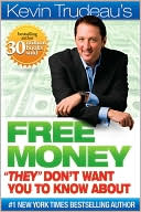 Book cover image of Free Money "They" Don't Want You to Know About by Kevin Trudeau