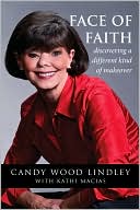 Book cover image of Face of Faith: Discovering a Different Kind of Makeover by Candy Lindley