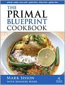 Mark Sisson: The Primal Blueprint Cookbook: Primal, Low Carb, Paleo, Grain-Free, Dairy-Free and Gluten-Free