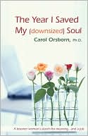Book cover image of The Year I Saved My (Downsized) Soul by Carol Orsborn