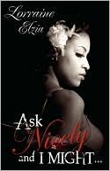 Lorraine Elzia: Ask Nicely and I Might (Peace In The Storm Publishing Presents)