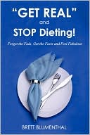 Brett Blumenthal: Get Real And Stop Dieting!