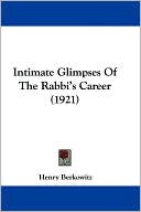 Book cover image of Intimate Glimpses of the Rabbi's Career (1921) by Henry Berkowitz