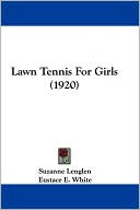 Book cover image of Lawn Tennis for Girls (1920) by Suzanne Lenglen