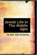 Book cover image of Jewish Life In The Middle Ages by Israel Abrahams